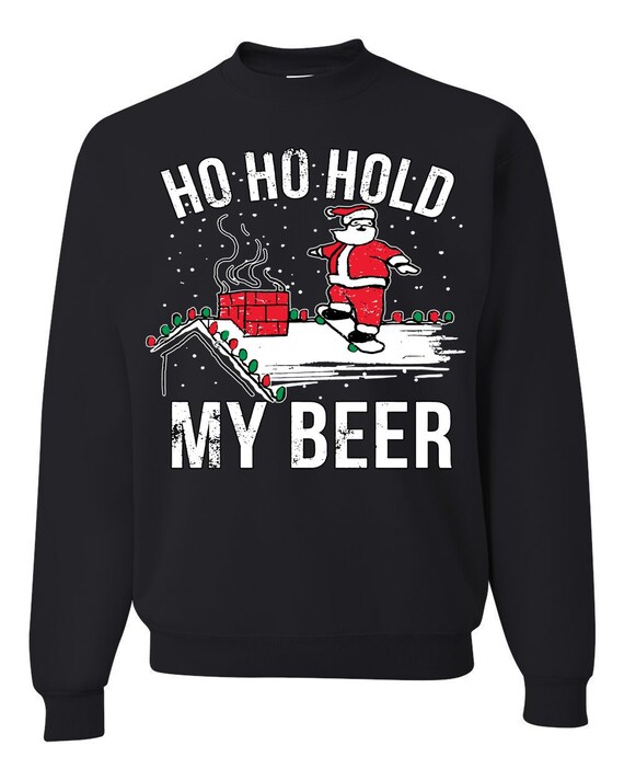 Ugly Christmas Sweater Ho Ho Hold My Beer Unisex Sweatshirt