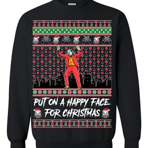 Ugly Christmas Sweater Joker Put on a Happy Face for Christmas Unisex Sweatshirt