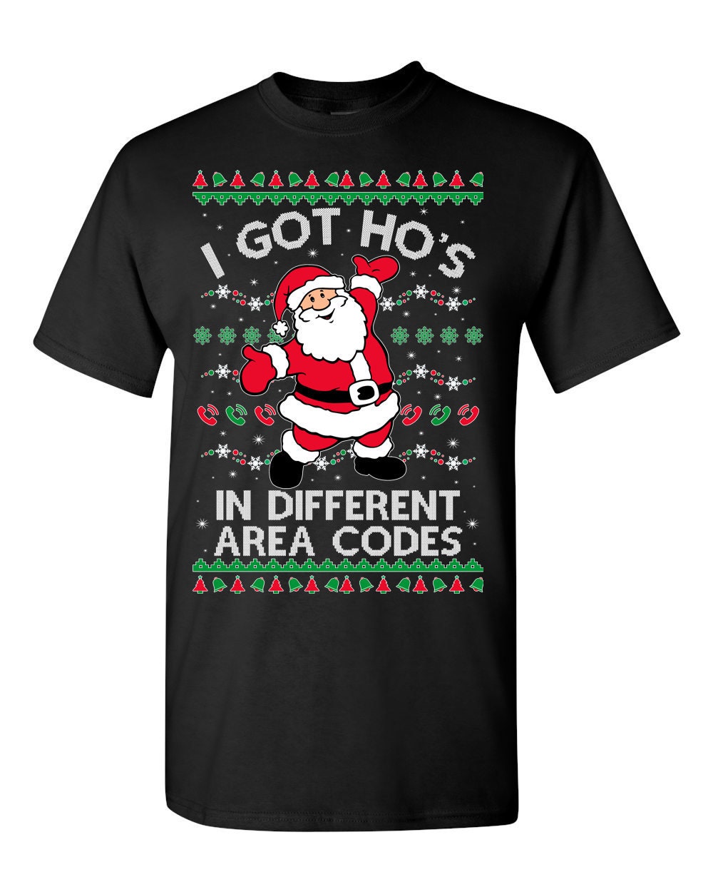 Ugly Christmas T-shirt I Got Ho's in Different Area Codes Tee