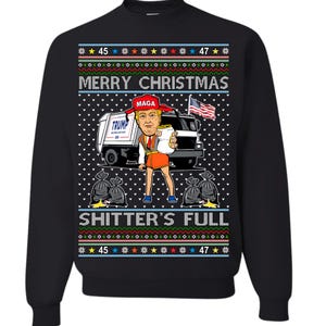 Ugly Christmas Sweater Donald Trump Merry Christmas Shitter&#39;s Full Unisex Sweatshirt