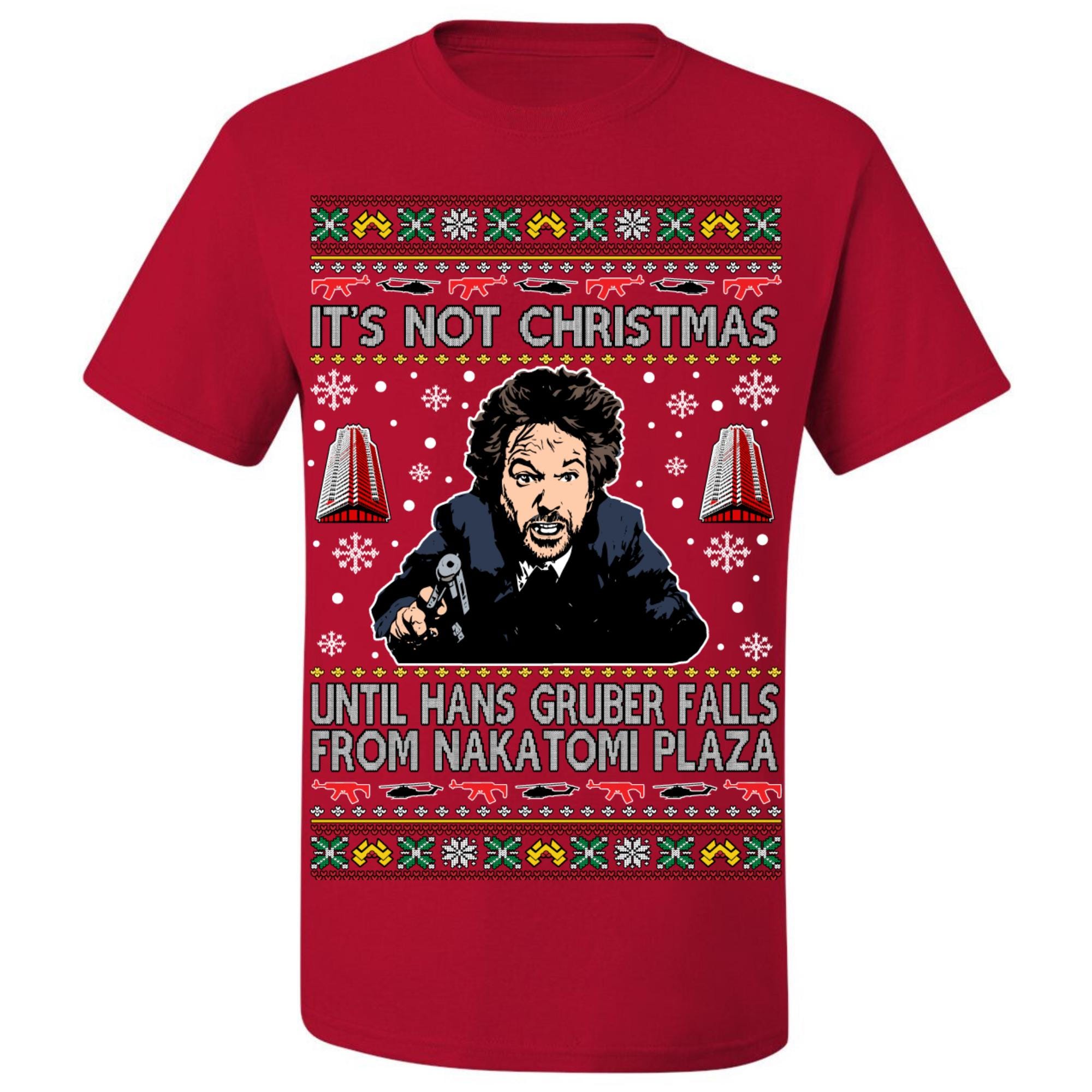 Ugly Christmas T-shirt It's Not Christmas Until Hans Gruber Falls