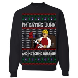 Ugly Christmas Sweater I&#39;m Eating Junk And Watching Rubbish Home Alone Unisex Sweatshirt