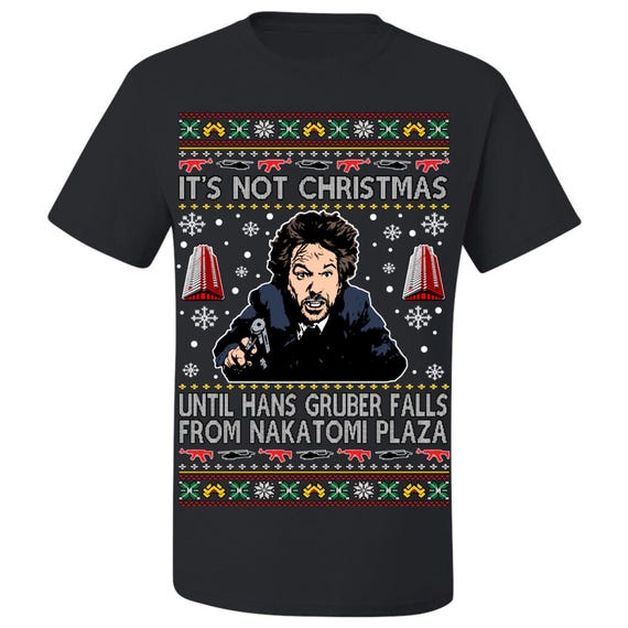 Ugly Christmas T-shirt It's Not Christmas Until Hans Gruber Falls