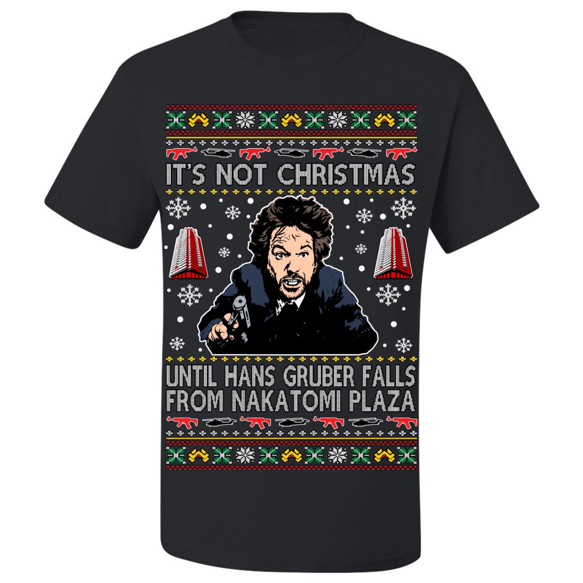 Ugly Christmas T-shirt It's Not Christmas Until Hans Gruber Falls