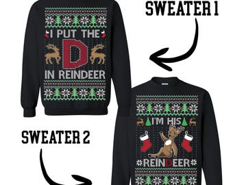 Couples Ugly Christmas Sweater I Put The D In Reindeer | I'm His Reindeer Unisex Sweatshirt