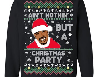 Ugly Christmas Sweater Tupac 2pac Ain&#39;t Nothin&#39; But A Christmas Party Santa suit Unisex Sweatshirt