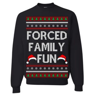 Ugly Christmas Sweater Forced Family Fun Unisex Sweatshirt