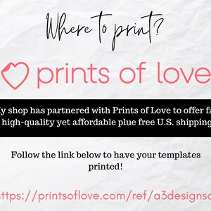 May include: A graphic with a red heart and the text "Where to print? prints of love" and a black box with the text "My shop has partnered with Prints of Love to offer fast, high-quality yet affordable plus free U.S. shipping! Follow the link below to have your templates printed! https://printsoflove.com/ref/a3designsco"