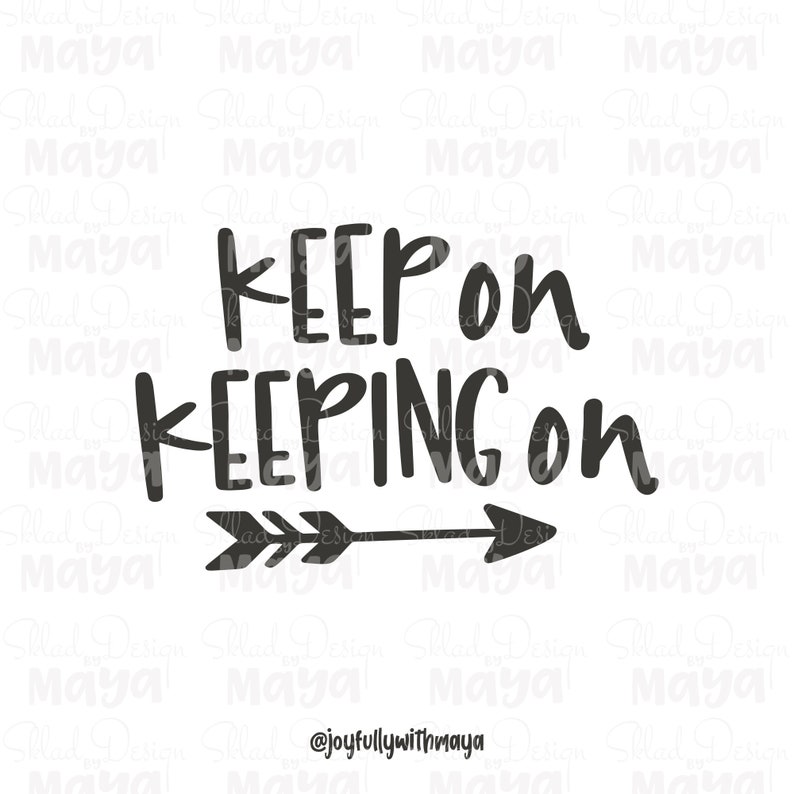 Keep on Keeping on SVG File for Motivation Inspirational Etsy Israel