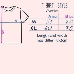 May include: A diagram showing the measurements for an oversized t-shirt in centimeters. The diagram shows a t-shirt with the measurements labeled A and B. The table shows the measurements for sizes M and XL.  The text below the table reads "Length and width may differ +/-2cm."