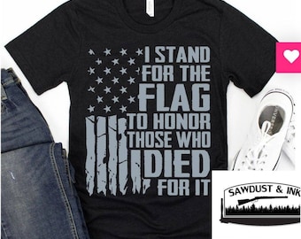 I stand for the flag to honor those who died for it tshirt