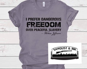 I prefer dangerous freedom over peaceful Slavery tshirt