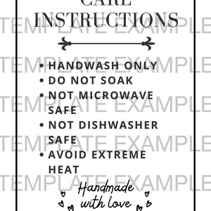 May include: A white rectangular sign with a black border featuring the text CARE INSTRUCTIONS, followed by bullet points: HANDWASH ONLY, DO NOT SOAK, NOT MICROWAVE SAFE, NOT DISHWASHER SAFE, AVOID EXTREME HEAT, and the phrase Handmade with love with hearts.