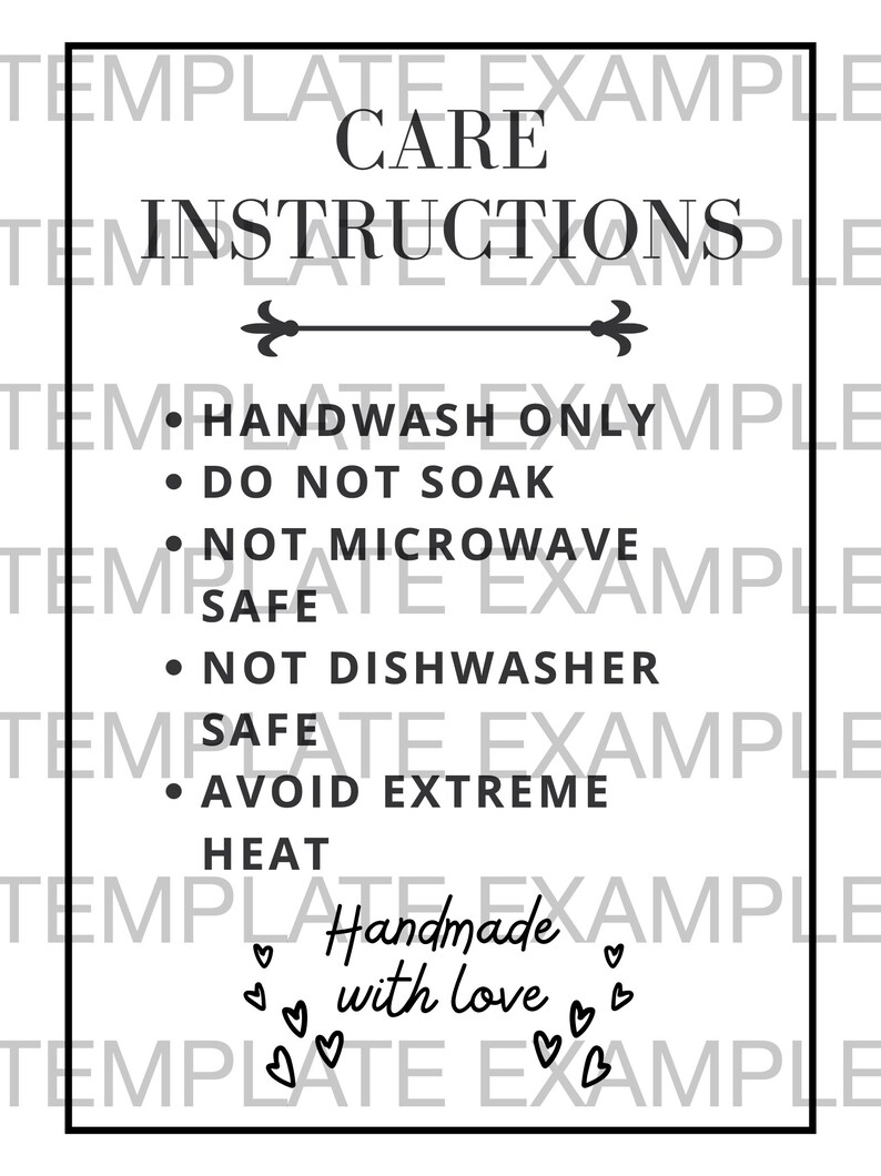 May include: A white rectangular sign with a black border featuring the text CARE INSTRUCTIONS, followed by bullet points: HANDWASH ONLY, DO NOT SOAK, NOT MICROWAVE SAFE, NOT DISHWASHER SAFE, AVOID EXTREME HEAT, and the phrase Handmade with love with hearts.