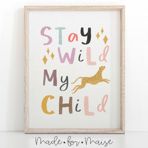 Stay Wild My Child Gender Neutral Nursery Print, Nursery Wall Art, Kids Decor, Stay Wild, Boys, Girls, Bedroom Poster, Scandi Decor, Safari