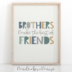 Brothers make the best friends print