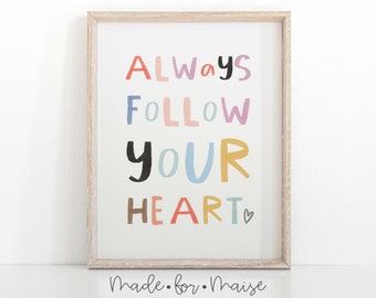 Always Follow Your Heart Print, Follow Your Heart Nursery Print, Playroom Decor, Girls Bedroom Inspirational Wall Art, Nursery Decor, Boho