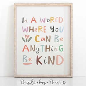 In un mondo in cui puoi essere qualsiasi cosa essere gentile Stampa, Nursery, Inspirational Quote, Home Decor Poster, Kid's Room, Baby Shower, Newborn Gift