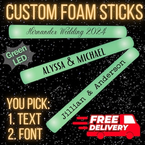 May include: Three green foam glow sticks with custom text. The text on the sticks reads "Hernandez Wedding 2024", "Alyssa & Michael", and "Jillian & Anderson". The sticks are on a black background with white stars. The text "You Pick: 1. Text 2. Font" is at the bottom left of the image. The text "Free Delivery" is at the bottom right of the image.
