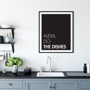 Alexa Do The Dishes Print,Inspirational Quote,Entryway,Inspiring Words,Printable Wall Art,Poster,Home Decor, Digital Download