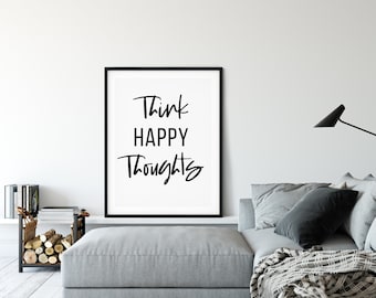 Think Happy Thoughts Print: Minimalist Black & White Typography (Digital Download)