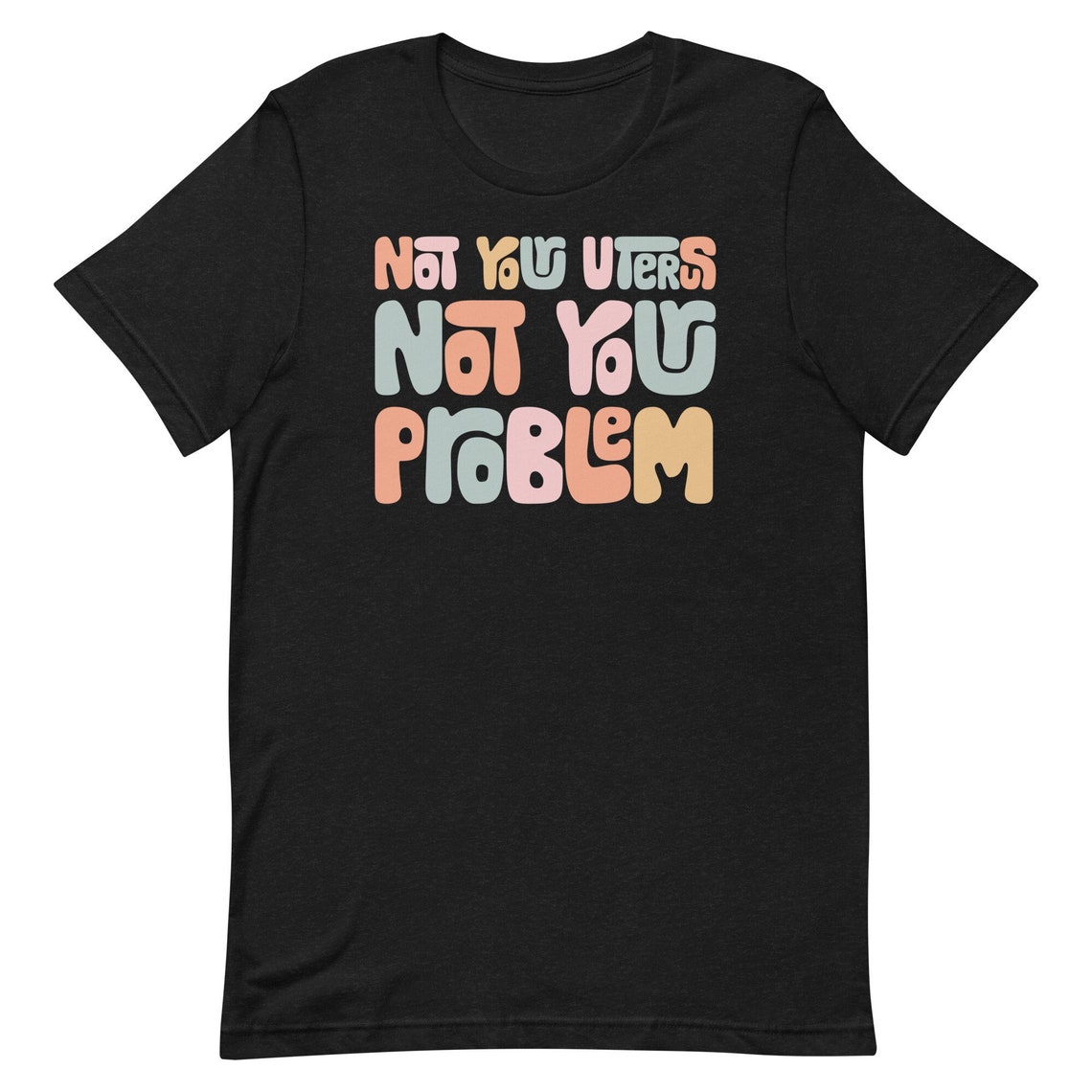 Womens Rights Shirt That Says Not Your Uterus Not Your Etsy