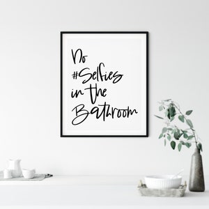 Quote Print, Poster,Quote Posters,Quote Wall Art,Quote Art,Black and White,Quote Printable,Printable Wall Art, No Selfies in the bathroom