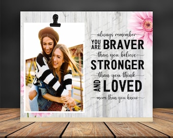 Always Remember You Are Braver Than You Believe | Desk Picture Frame, Believe In Yourself, Get Well Gift Idea, Friendship Gift Idea, Courage