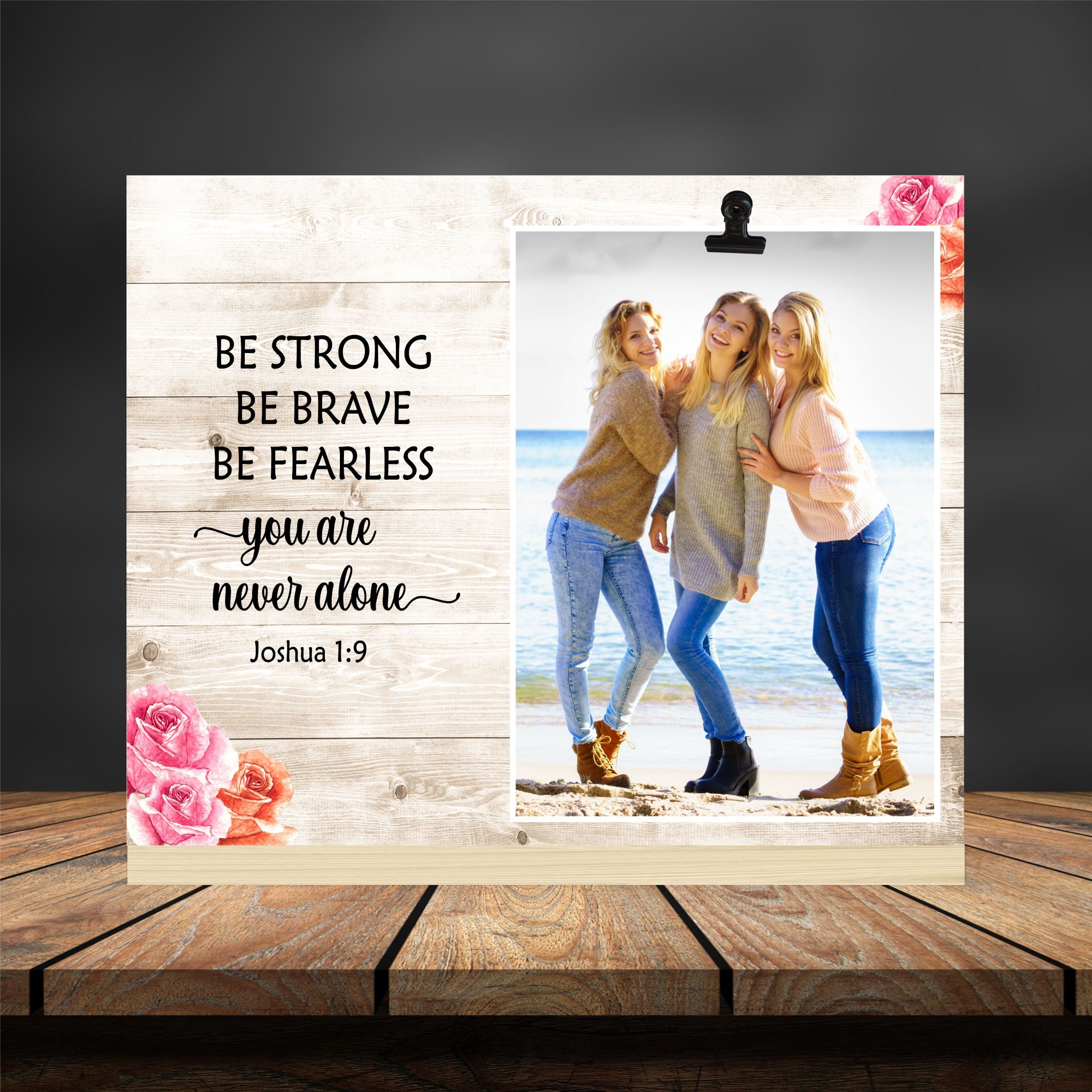 Be Strong Be Brave Be Fearless You Are Never Alone, Joshua 1:9 | Desk Picture Frame, Believe In Yourself Get Well Gift Bible Verse Scripture