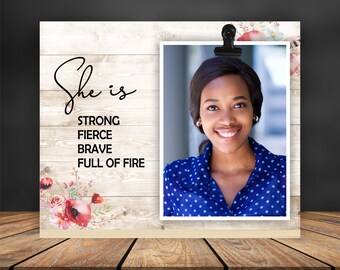 She Is Strong, Fierce, Brave, Full Of Fire | Desk Picture Frame, Believe In Yourself, Get Well Gift Idea, Friendship Gift Idea, Courage