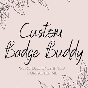 Custom Badge Buddy, Customize your badge buddy, badge buddies