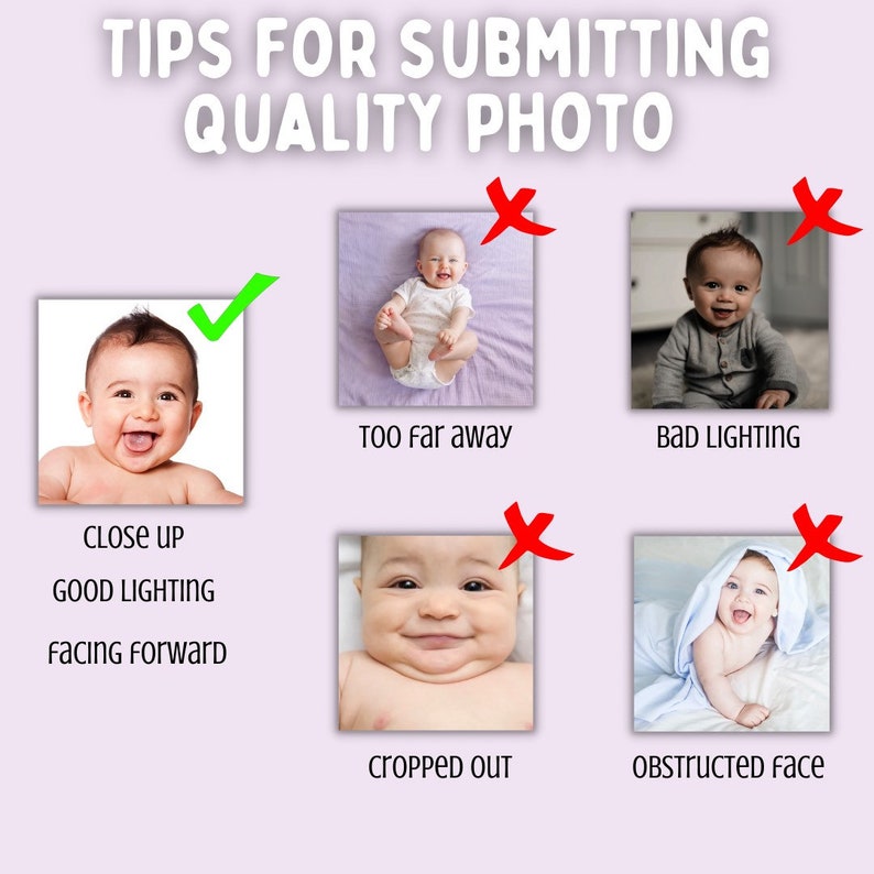Op de afbeelding: Een infographic met tips voor het indienen van kwaliteitsfoto's. De afbeelding toont voorbeelden van goede en slechte babyfoto's. De goede foto is een close-up met goede belichting en de baby kijkt naar voren. De slechte foto's zijn te ver weg, hebben slechte belichting, zijn uitgesneden of hebben een belemmerd gezicht.