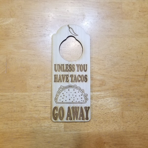 Unless You Have Tacos Go Away Engraved Door Hanger