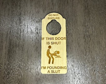 Joke Do Not Disturb Sex Engraved Door Hanger If This Door Is Shut I&#39;m Pounding A Sl*t