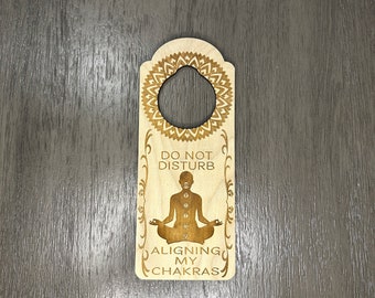 Aligning My Chakras Do Not Disturb Engraved Door Hanger Sign