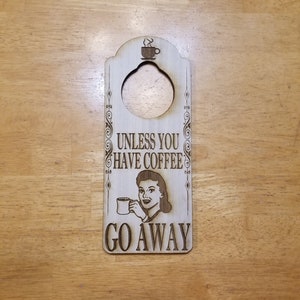 Unless You Have Coffee Go Away Engraved Door Hanger