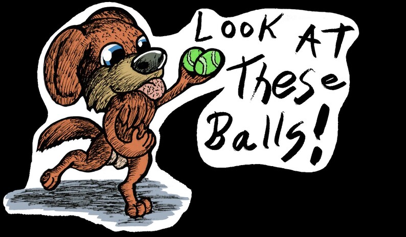 Op de afbeelding: Een cartoon illustratie van een bruine hond die twee groene tennisballen vasthoudt. De hond rent en heeft een tekstballon met de tekst "Look at These Balls!" in zwarte tekst. De achtergrond is zwart.