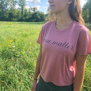 You Matter Flowy Crop Top, Mauve Crop Top, Self-Love Shirt, Mental Health Awareness, Gifts for Therapists, Mental Health Shirt