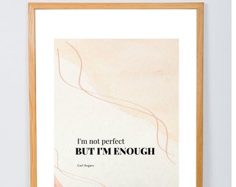 May include: A framed print with a beige background and abstract pink lines. The print features the quote "I'm not perfect BUT I'M ENOUGH" by Carl Rogers.