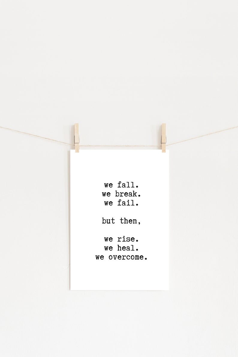 We Fall We Break We Fail Quotes We Fall We Break We Fail But Then We Rise We Heal We Overcome | Etsy