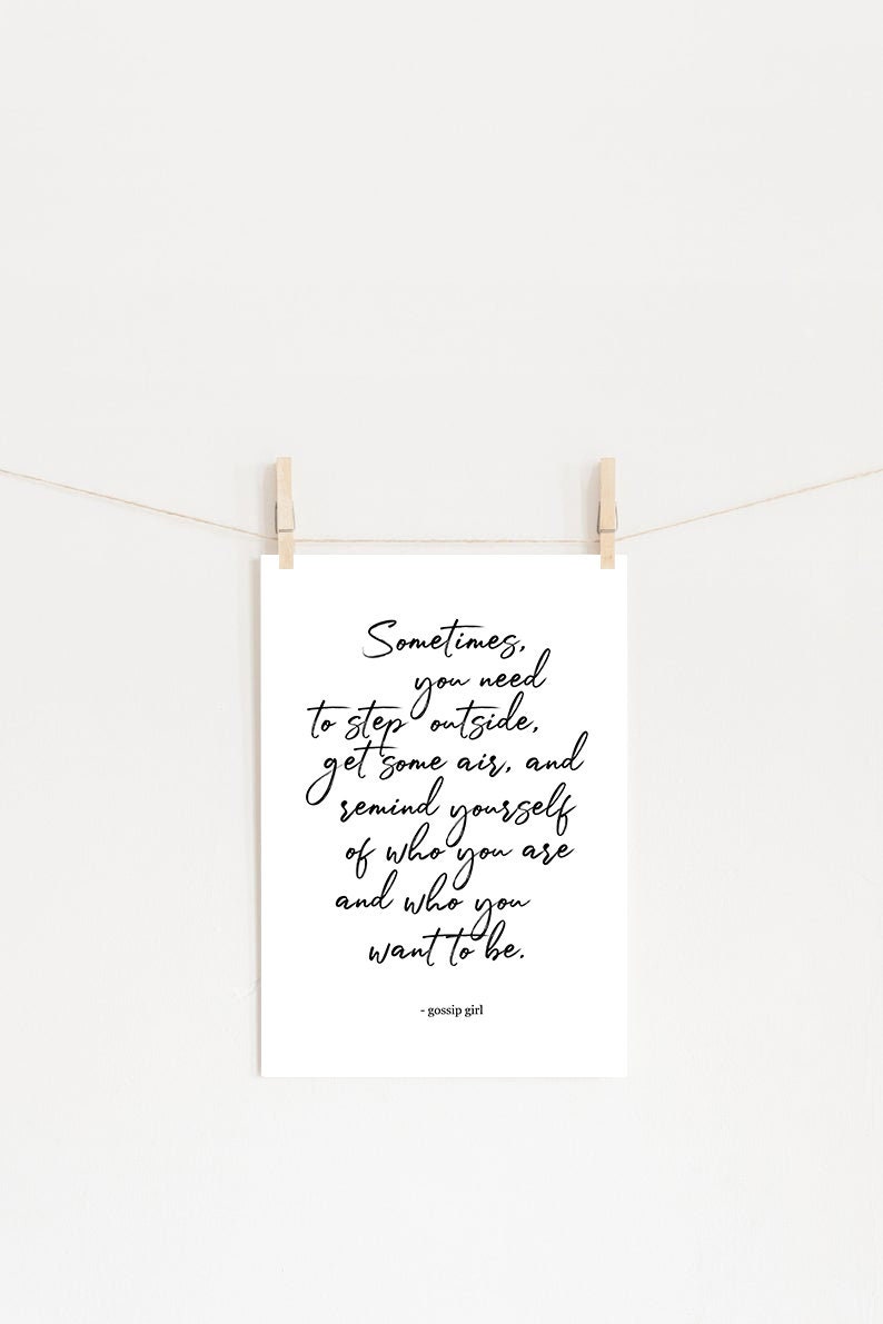 Sometimes You Need to Step Outside Gossip Girl Quote Print 