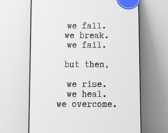 Resilience Quote Wall Art | We Fall We Break We Fail But We Rise and Overcome | Black & White Printable | Mental Health Digital Download