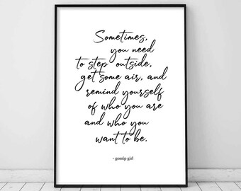 Sometimes You Need to Step Outside Gossip Girl Quote Print 