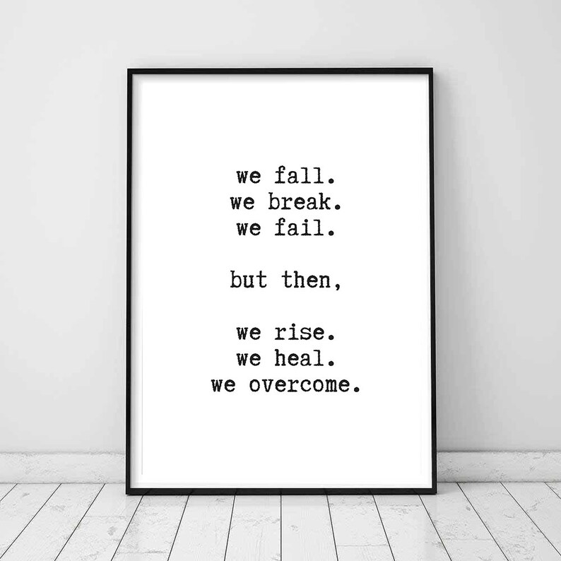 We Fall We Break We Fail Quotes We Fall We Break We Fail But Then We Rise We Heal We Overcome | Etsy