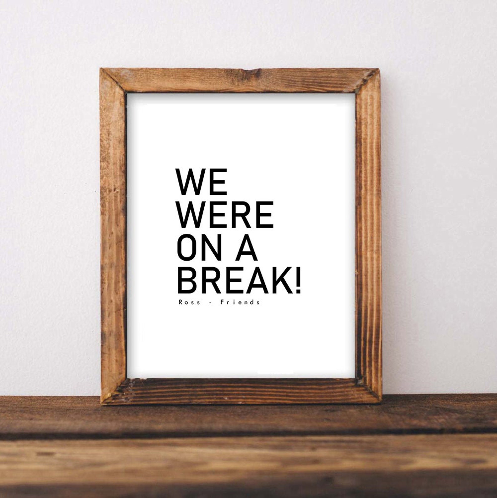 Friends Printable Poster Ross We Were on a Break Quote Tv Show Wall Art Friends Fan Art Famous