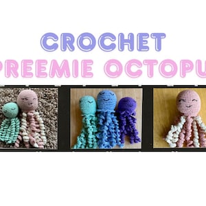 May include: Handmade crochet octopus toys with curly tentacles and embroidered faces. The text CROCHET PREEMIE OCTOPUS appears at the top. The image displays various color combinations including light pink, mint green, blue, and purple yarn.