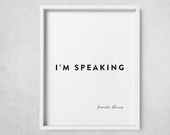 I'm Speaking Print - Kamala Harris - Instant Download - Wall Art