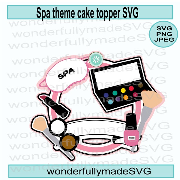 Spa theme cake topper svg, Spa svg, Cake topper svg, Makeup cake topper svg, svg for cricut ans silhouette