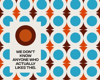 We Don't Know Anyone Who Actually Likes This - Dystopian Geometric Wallpaper Midcentury Print