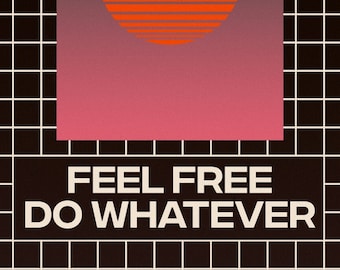Póster de estilo retro Vaporwave/Cyber con la frase "Siéntete libre de hacer lo que quieras" de 45 x 30 cm (18" x 12").